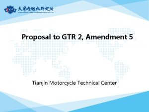 Proposal to GTR 2 Amendment 5 Tianjin Motorcycle