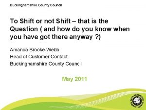 Buckinghamshire County Council To Shift or not Shift