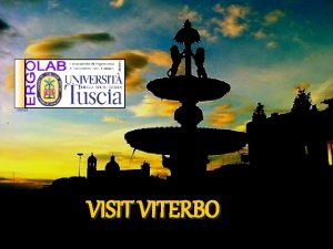 VISIT VITERBO VISIT VITERBO The ancient city of