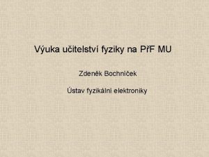 Vuka uitelstv fyziky na PF MU Zdenk Bochnek
