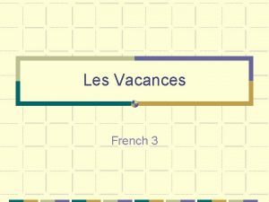 Les Vacances French 3 Les Vacances vacation Des