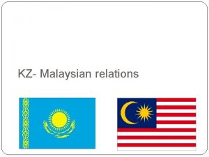 KZ Malaysian relations Malaysia Facts Since 1993 allowed