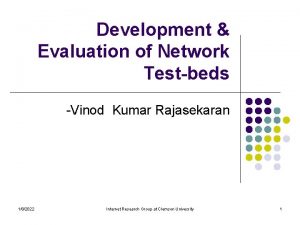 Development Evaluation of Network Testbeds Vinod Kumar Rajasekaran