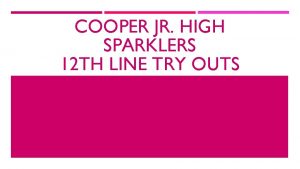 COOPER JR HIGH SPARKLERS 12 TH LINE TRY