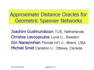 Approximate Distance Oracles for Geometric Spanner Networks Joachim