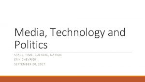 Media Technology and Politics SPAC E T IME