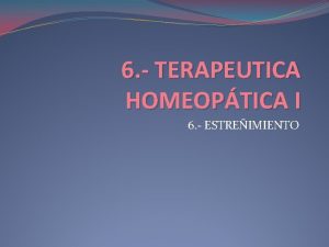 6 TERAPEUTICA HOMEOPTICA I 6 ESTREIMIENTO 6 1