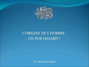 LORIGINE DE LHOMME UN PUR HASARD Dr Mohamed