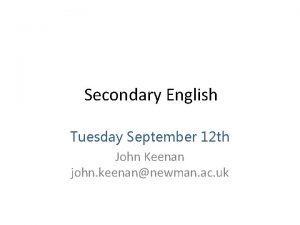 Secondary English Tuesday September 12 th John Keenan