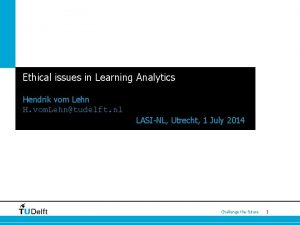 Ethical issues in Learning Analytics Hendrik vom Lehn