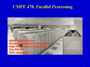 CMPE 478 Parallel Processing Advanced Hardware ParallelDistributed Processing