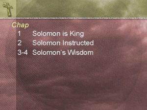 Chap 1 Solomon is King 2 Solomon Instructed