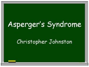 Aspergers Syndrome Christopher Johnston Definition Aspergers Syndrome AS