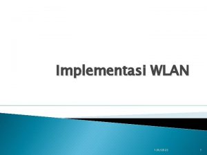 Implementasi WLAN 182022 1 Tujuan Diharapkan mahasiswa mampu