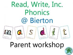 Read Write Inc Phonics Bierton Parent workshop Why
