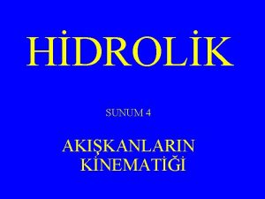 HDROLK SUNUM 4 AKIKANLARIN KNEMAT KNEMATK Svlarn hzlar