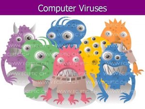 Computer Viruses Computer Viruses A computer virus is