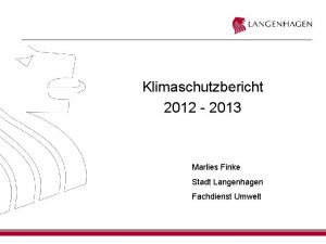 Klimaschutzbericht 2012 2013 Marlies Finke Stadt Langenhagen Fachdienst