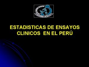 ESTADISTICAS DE ENSAYOS CLINICOS EN EL PER Ensayos