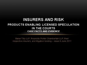INSURERS AND RISK PRODUCTS ENABLING LICENSED SPECULATION IN