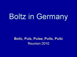 Boltz in Germany Boltz Pulse Pults Pultz Reunion