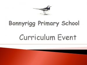 Bonnyrigg Primary School Curriculum Event Aims of this