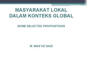 MASYARAKAT LOKAL DALAM KONTEKS GLOBAL SOME SELECTED PROPOSITIONS