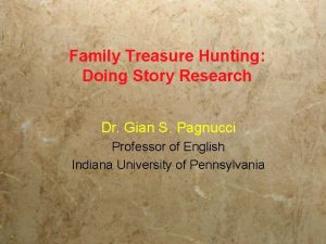 Family Treasure Hunting Doing Story Research Dr Gian