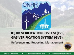 LIQUID VERIFICATION SYSTEM LVS GAS VERIFICATION SYSTEM GVS