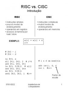 RISC vs CISC Introduo RISC CISC instrues simples