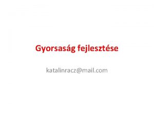 Gyorsasg fejlesztse katalinraczmail com A gyorsasg fejlesztsnek mdszerei