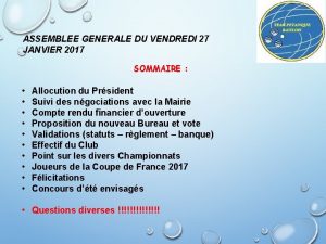 ASSEMBLEE GENERALE DU VENDREDI 27 JANVIER 2017 SOMMAIRE