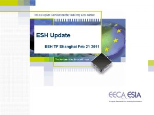 ESH Update ESH TF Shanghai Feb 21 2011