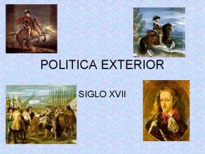 POLITICA EXTERIOR SIGLO XVII Los enemigos tradicionales FRANCIA