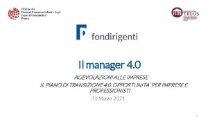 Il manager 4 0 AGEVOLAZIONI ALLE IMPRESE IL