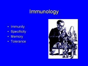 Immunology Immunity Specificity Memory Tolerance Antibodies Antigen Antibodies