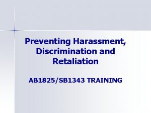 Preventing Harassment Discrimination and Retaliation AB 1825SB 1343