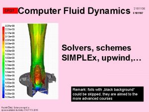 CFD 7 Computer Fluid Dynamics 2181106 E 181107 CFD 7 Computer Fluid Dynamics 2181106 E 181107