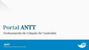 Portal ANTT Treinamento de Criao de Contedo ANTT