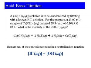 AcidBase Titration A CaOH2 aq solution is to