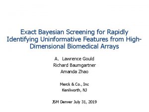 Exact Bayesian Screening for Rapidly Identifying Uninformative Features