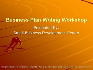 Business Plan Writing Workshop Presented By Small Business