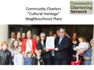 Community Charters Cultural Heritage Neighbourhood Plans Community Charters