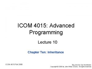 ICOM 4015 Advanced Programming Lecture 10 Chapter Ten ICOM 4015 Advanced Programming Lecture 10 Chapter Ten