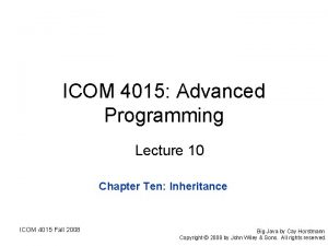 ICOM 4015 Advanced Programming Lecture 10 Chapter Ten