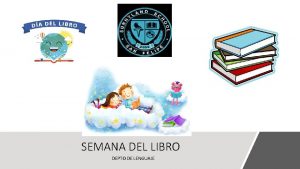 SEMANA DEL LIBRO DEPTO DE LENGUAJE POR QU