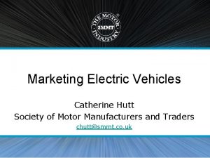 Marketing Electric Vehicles Catherine Hutt Society of Motor
