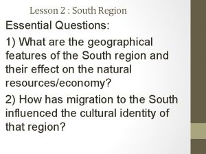Lesson 2 South Region Essential Questions 1 What