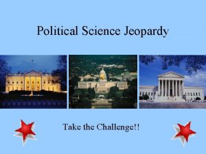 Political Science Jeopardy Take the Challenge Jeopardy Democracy