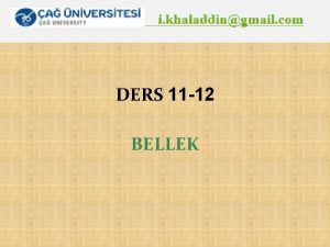 DERS 11 12 BELLEK Dersin Plan Bellek aratrmalarnn